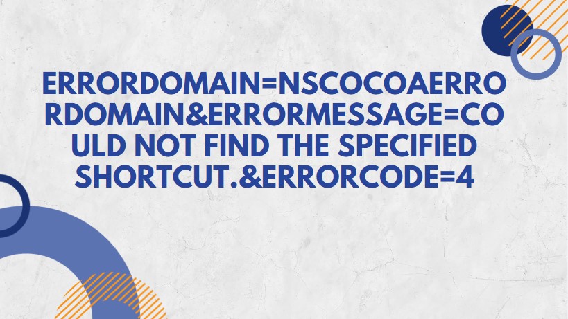 errordomain=nscocoaerrordomain&errormessage=could not find the specified shortcut.&errorcode=4